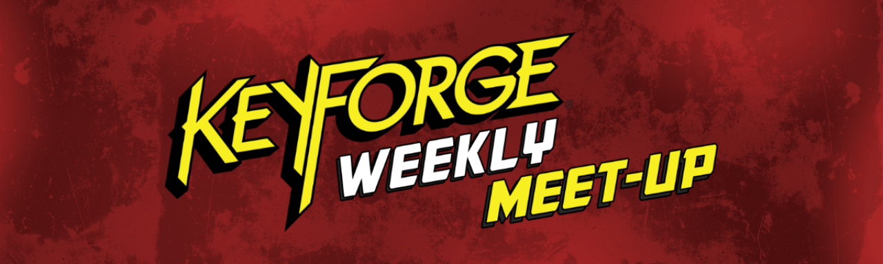 KeyForge Weekly Meet-Up
