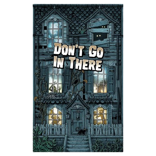 Don`t Go In There
