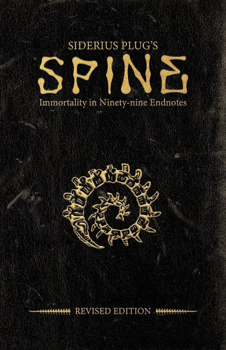 SPINE: Siderius Plug`s Immortality in Ninety-nine Endnotes