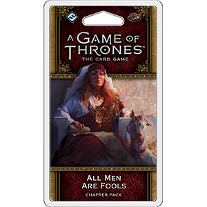 A Game of Thrones LCG (2nd Edition): All Men Are Fools